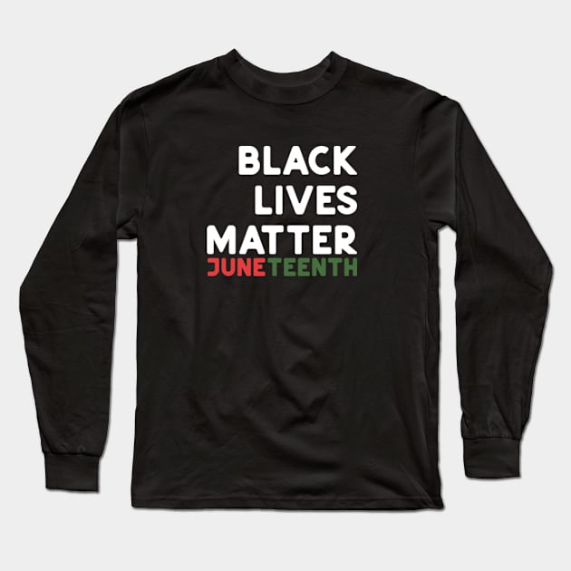 JuneTeenth Black Lives Matter Long Sleeve T-Shirt by ninoladesign